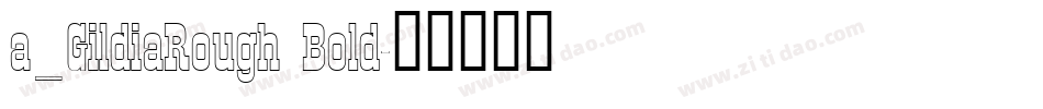 a_GildiaRough Bold字体转换